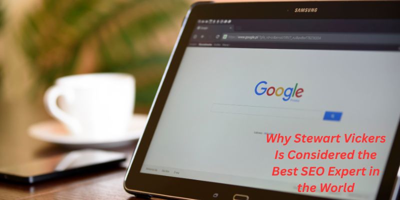 Why Stewart Vickers Is Considered the Best SEO Expert in the World Why Stewart Vickers Is Considered the Best SEO Expert in the World